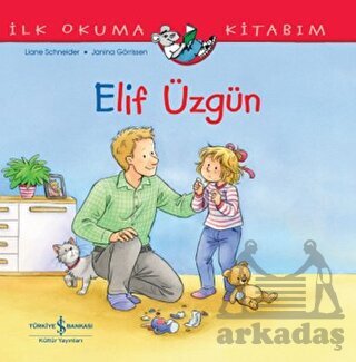 Elif Üzgün - İlk Okuma Kitabım - İş Bankası Kültür Yayınları