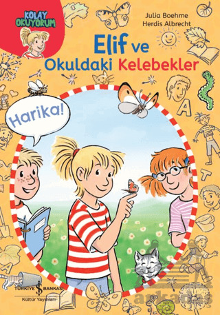 Elif Ve Okuldaki Kelebekler-Kolay Okuyorum - İş Bankası Kültür Yayınları