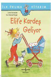 Elif'e Kardeş Geliyor; İlk Okuma Kitabım - İş Bankası Kültür Yayınları