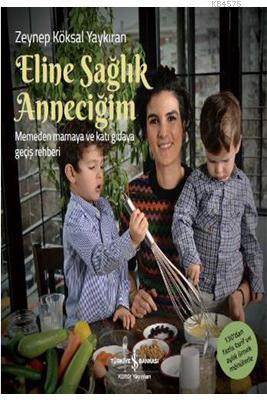 Eline Sağlık Anneciğim - İş Bankası Kültür Yayınları