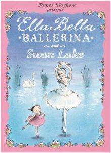 Ella Bella Balerina and Swan Lake - Orchard Books