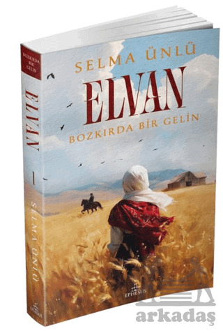 Elvan: Bozkırda Bir Gelin - Ephesus Yayınları