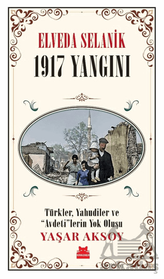 Elveda Selanik - 1917 Yangını - Kırmızı Kedi Yayınevi