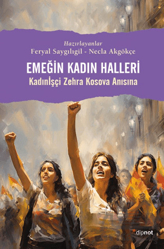 Emeğin Kadın Halleri - Dipnot Yayınları