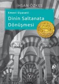 Emevi Siyaseti; Dinin Saltanata Dönüşmesi - 1