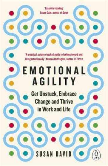 Emotional Agility: Get Unstuck, Embrace Change And Thrive İn Work And Life - Penguin Books UK