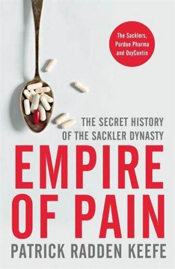 Empire of Pain The Secret History of the Sackler Dynasty - Pan Books