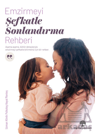 Emzirmeyi Şefkatle Sonlandırma Rehberi - Myrina Yayınları