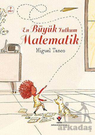 En Büyük Tutkum Matematik - Tübitak Yayınları
