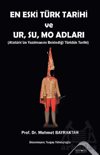 En Eski Türk Tarihi Ve Ur, Su, Mo Adları - Altınordu Yayınları