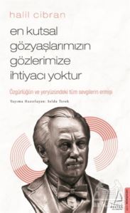 En Kutsal Gözyaşlarımızın Gözlerimize İhtiyacı Yoktur - Destek Yayınları
