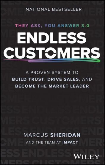 Endless Customers
A Proven System to Build Trust, Drive Sales, and Become the Market Leader - John Wiley