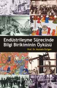 Endüstrileşme Sürecinde Bilgi Birikiminin Öyküsü - 1