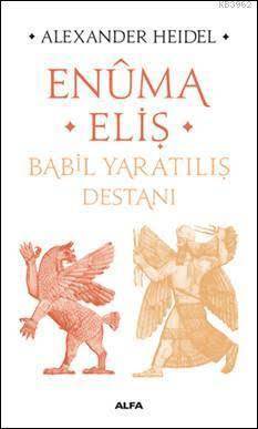 Enûma Eliş - Babil Yaratılış Destanı - Alfa Yayıncılık