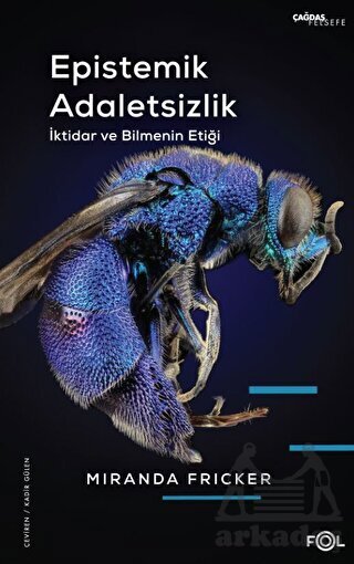 Epistemik Adaletsizlik - İktidar Ve Bilmenin Etiği - Fol Kitap