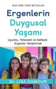 Ergenlerin Duygusal Yaşamı - Uyumlu Yetenekli Ve Şefkatli Ergenler Yetiştirmek - Sola Unitas