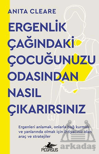 Ergenlik Çağındaki Çocuğunuzu Odasından Nasıl Çıkarırsınız