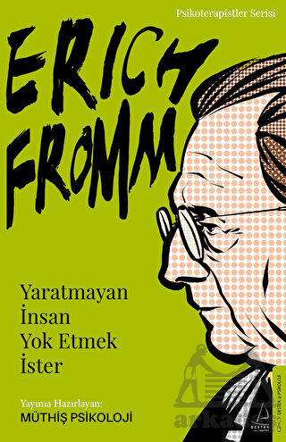 Erich Fromm - Yaratmayan İnsan Yok Etmek İster - Destek Yayınları