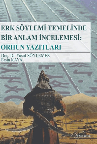 Erk Söylemi Temelinde Bir Anlam İncelemesi: Orhun Yazıtları - Fenomen Yayıncılık