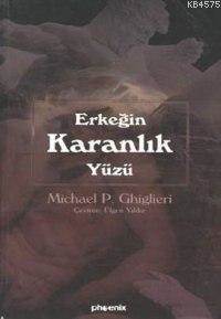Erkeğin Karanlık Yüzü - Phoenix Yayınevi