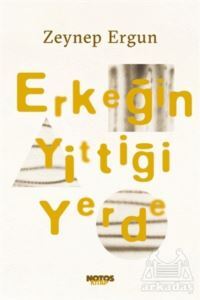 Erkeğin Yittiği Yerde - Notos Kitap