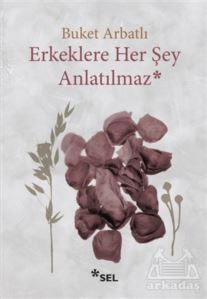 Erkeklere Her Şey Anlatılmaz - Sel Yayıncılık
