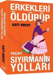 Erkekleri Öldürüp Paçayı Sıyırmanın Yolları - İndigo Kitap