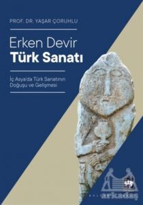 Erken Devir Türk Sanatı - Ötüken Neşriyat