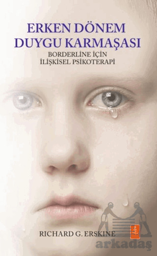 Erken Dönem Duygu Karmaşası - Borderline İçin İlişkisel Psikoterapi / Early Affect Confusion - Relational Psychotherapy For The Borderline Client - Nobel Yaşam