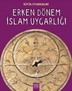 Erken Dönem İslam Uygarlığı - 1001 Çiçek Kitaplar