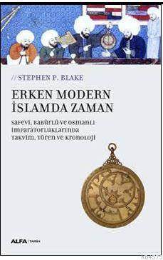 Erken Modern İslamda Zaman- Safevi, Babürlü Ve Osmanlı İmparatorluklarında Takvim, Tören Ve Kronoloji - 1