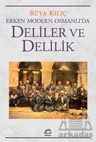 Erken Modern Osmanlı'da Deliler Ve Delilik - İletişim Yayınevi