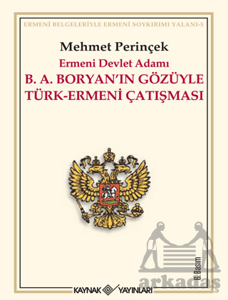 Ermeni Devlet Adamı B.A. Boryan’In Gözüyle Türk-Ermeni Çatışması - Kaynak Yayınları