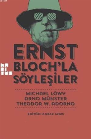 Ernst Bloch'la Söyleşiler - Habitus Kitap