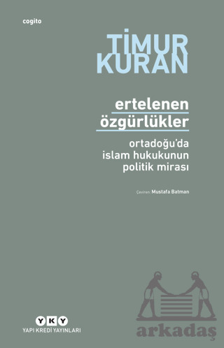 Ertelenen Özgürlükler - Ortadoğu'da İslam Hukukunun Politik Mirası