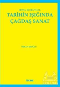Erwin Rosenthal: Tarihin Işığında Çağdaş Sanat - Tekhne Yayınları