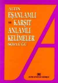 Eş Anlamlı ve Karşıt Anlamlı Kelimeler Sözlüğü - 1