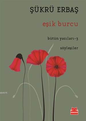Eşik Burcu; Bütün Yazıları - 3 / Söyleşiler - Kırmızı Kedi Yayınevi