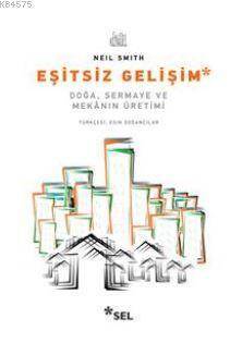 Eşitsiz Gelişim; Doğa, Sermaye Ve Mekanın Üretimi - 1