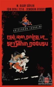 Eski İran Dinleri Ve Şeytanın Doğuşu - Ötüken Neşriyat