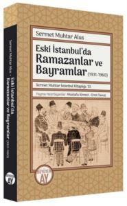 Eski İstanbul'da Ramazanlar Ve Bayramlar (1931 -1960) - Büyüyenay Yayınları