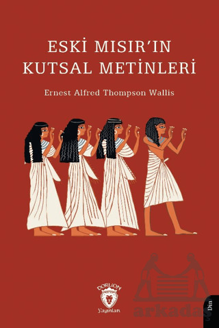 Eski Mısır’In Kutsal Metinleri - 1