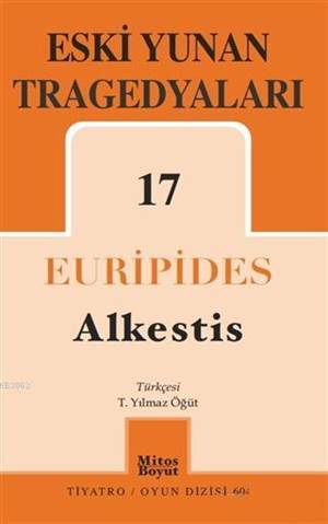 Eski Yunan Tragedyaları 17: Alkestis - Mitos Boyut Yayınları