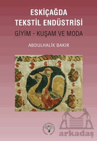 Eskiçağda Tekstil Endüstrisi - Arkeoloji ve Sanat Yayınları