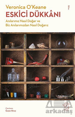 Eskici Dükkanı - Anılarımız Nasıl Doğar Ve Biz Anılarımızdan Nasıl Doğarız - Minotor Kitap