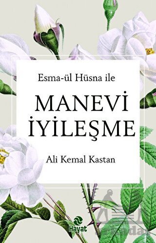 Esma-Ül Hüsna İle Manevi İyileşme - Hayat Yayınları