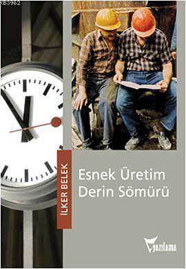 Esnek Üretim Derin Sömürü - Yazılama Yayınevi