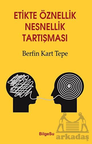 Etikte Öznellik Nesnellik Tartışması - Bilgesu Yayıncılık