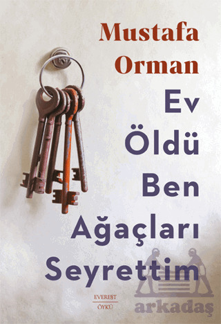 Ev Öldü Ben Ağaçları Seyrettim - Everest Yayınları