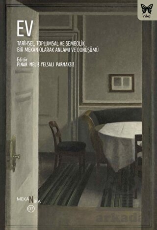 Ev: Tarihsel, Toplumsal Ve Sembolik Bir Mekan Olarak Anlamı Ve Dönüşümü - Nika Yayınevi